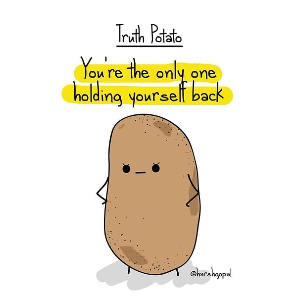 21. Откровенная картошка: «Единственное, что тебя удерживает, - это ты сам» 😇