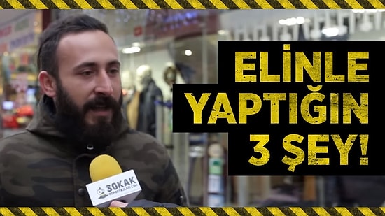 Elinizle Yaptığınız 3 Şey Söyler misiniz?