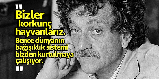 Ağlanacak Halimize Gülmemizi Sağlayan Edebiyat Dehası Kurt Vonnegut'tan Gözlerinizi Açacak 19 Alıntı