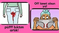 Haydi Kızlar Buraya! Regl Döneminizi Kabusa Çeviren Bu 15 Olaydan Kaçını Yaşadınız?
