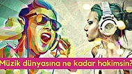 Müzikseverler Buraya! Müzik Dünyasına Ne Kadar Hakimsin?