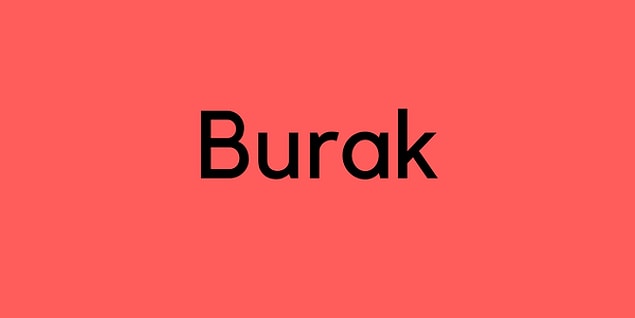 Burak!