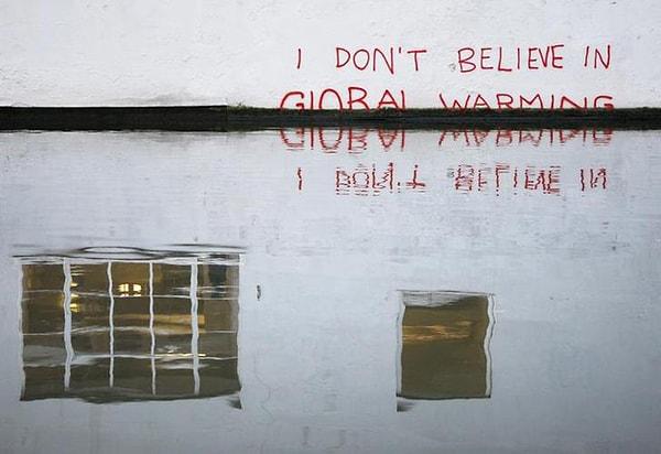 23. "Küresel ısınmaya inanmıyorum." (İnandı)