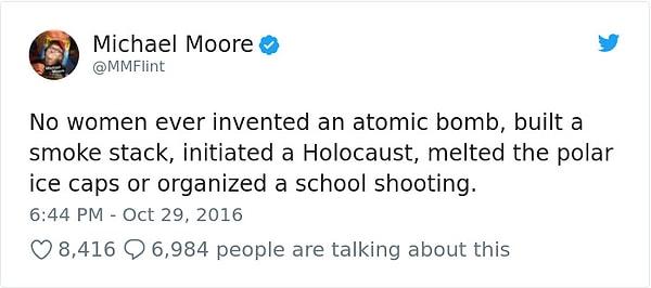 Oscar'lı film yapımcısı Michael Moore, Twitter'ı dünyada hiç kötü kadın olmadığına ikna etmeye çalıştı.