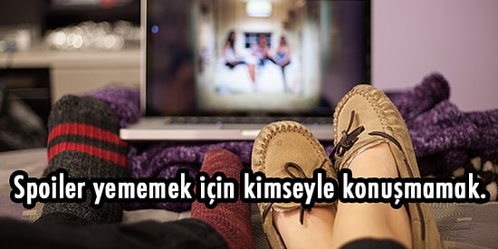 Sadece Dizi Tutkunlarının Kendini İçinde Bulduğu 13 Durum