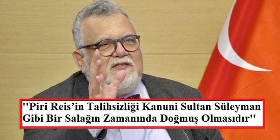Celal Hoca Bu Sefer Yanılıyor! Piri Reis, Kanuni Zamanında Doğmadı, Zirve Dönemini Yaşadı!