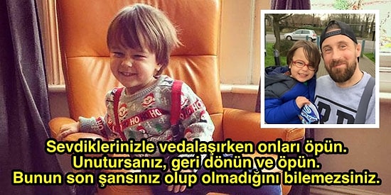 Tarifi İmkansız: Üç Yaşındaki Oğlunu Kaybeden Acılı Babanın Anne ve Babalara Verdiği 10 Tavsiye