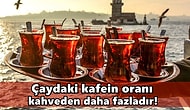 Hüplete Hüplete İçtiğiniz Çay Hakkında Daha Önce Hiç Duymadığınız 15 Gerçek!