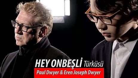 Paul Dwyer ve Eren Joseph Dwyer Yorumuyla 'Hey Onbeşli' Türküsü