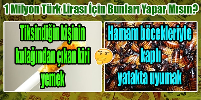 İğrenç Tercihler Serisi Devam Ediyor! Bakalım Bir Milyon Türk Lirası İçin Neler Yapabilirsin?