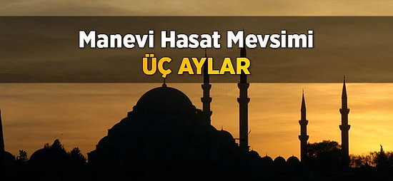 Birbirinden Anlamlı ve En Güzel Üç Aylar Mesajları