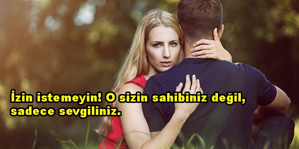 Aşkın Gözü Kör Değil! Sevgiliniz İçin Yapmamanız Gereken 13 Davranış