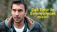 Testi Adım Adım Çöz ve Sen Anlat Karadeniz'in Deli Tahir'i ile Evlenebilecek misin Gör!