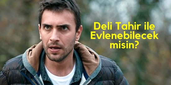 Testi Adım Adım Çöz ve Sen Anlat Karadeniz'in Deli Tahir'i ile Evlenebilecek misin Gör!