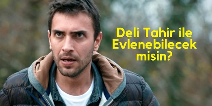 Testi Adım Adım Çöz ve Sen Anlat Karadeniz'in Deli Tahir'i ile Evlenebilecek misin Gör!