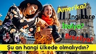 Ruh Haline Göre Şu An Hangi Ülkede Çılgınlar Gibi Gezmeliydin?