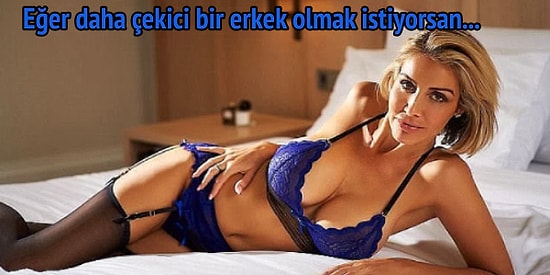 Açılın Uzman Konuşuyor! Emekli Eskorttan Erkeklere Kendilerini Kadınlara Karşı Daha Çekici Gösterecek Tavsiyeler