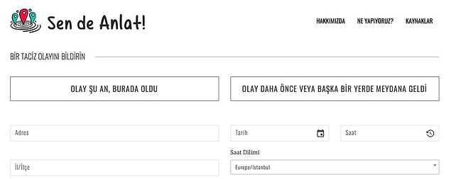 Maruz kaldığınız ya da şahit olduğunuz herhangi bir cinsel taciz veya şiddet olayını anlık ya da olaydan sonra siteye girip bildirimde bulunabiliyorsunuz.