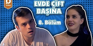 Evde Çift Başına 8.Bölüm: ''Ya Senin O Arkadaşın Biraz Şey...''