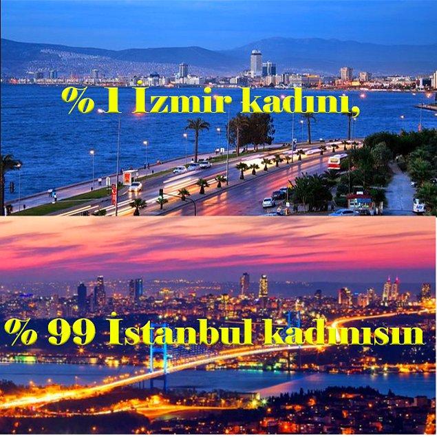 % 1 İzmir, % 99 İstanbul kadınısın!