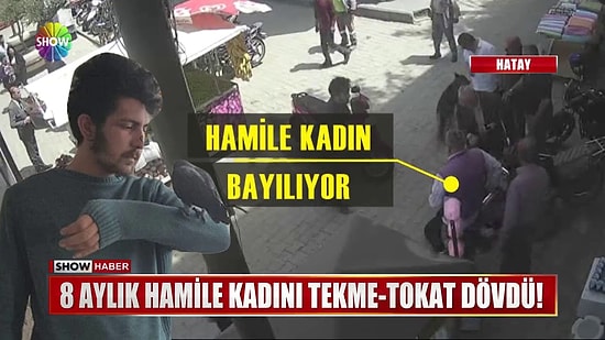 Bu Nasıl İnsanlık! 8 Aylık Hamile Kadını Sokak Ortasında Darp Eden Vicdansız