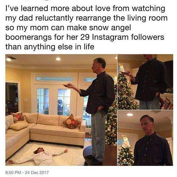 1. "Annem 29 tane Instagram takipçisine kar meleği Boomerang'ları yapabilsin diye isteksizce salonu yeniden düzenleyen babamı izlerken öğrendiğim kadar hayatta aşk hakkında hiçbir şey öğrenmedim."