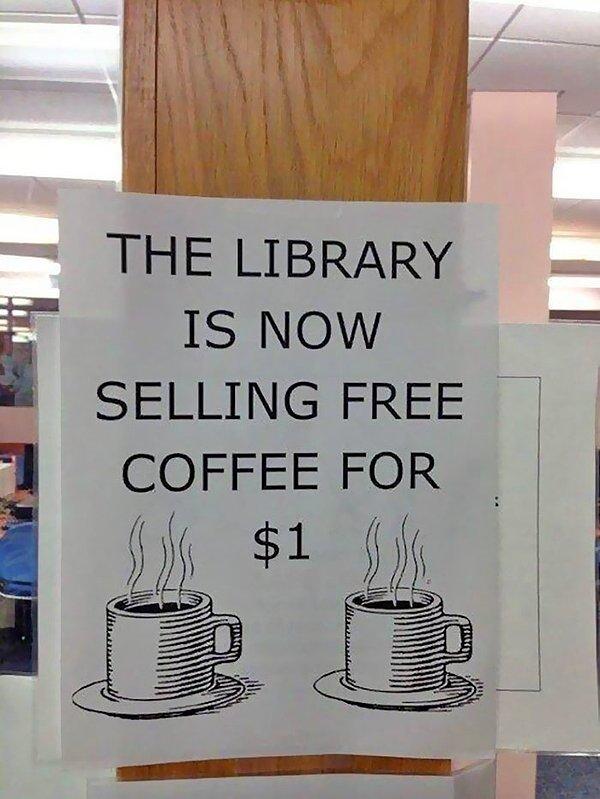 17. "Bedava kahvenizi 1$ karşılığında kütüphanemizden alabilirsiniz"