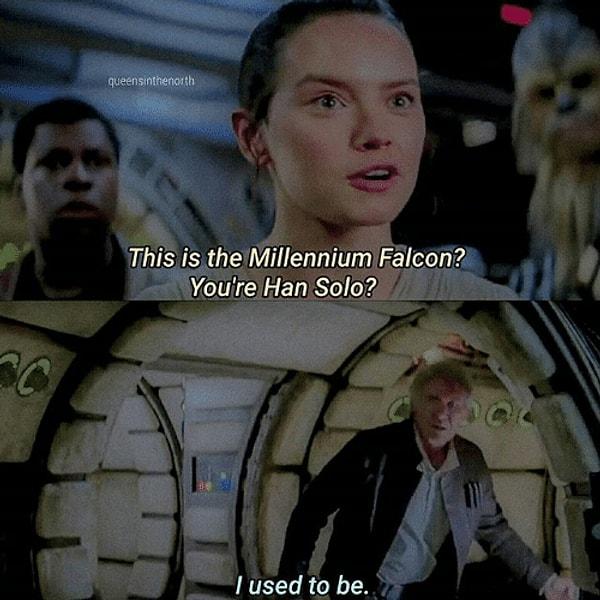 11. Filmde "Sen Han Solo musun?" sorusuna Harrison Ford'un verdiği "Eskiden öyleydim." yanıtı, oyuncunun yıllardır hayranlarına verdiği yanıttır.