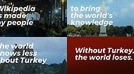 Wikipedia, Türkiye Yasağının 1. Yılına Özel Video Yayınladı: 'Türkiye Olmadan Dünya Kaybeder'
