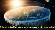 "Evren Devasa Bir Yumurtadır" İşte Dünyanın Yuvarlak Olmadığını Savunan "Flat Earth" Grubu!