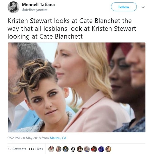 "Kristen Stewart Cate Blanchett'e bütün lezbiyenlerin Kristen Stewart'ın Cate Blanchett'e bakışına baktığı gibi bakıyor."