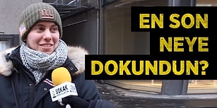 En Son Neye Dokundunuz?