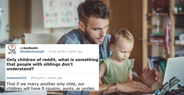 3. "Reddit'in tek kardeşlerine: kardeşi olanların anlayamacağı şey nedir?"