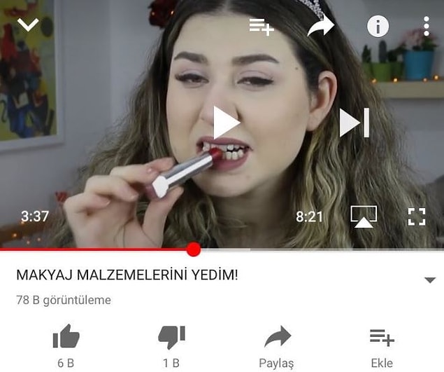 6. Makyaj videosu izlenmeyince demek ki.