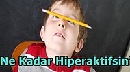 DEHB Testine Göre Ne Kadar Hiperaktifsin?