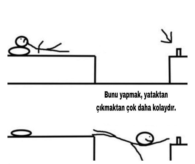 7. Yattıktan sonra bir şey alman gerektiğini fark ettiğinde;
