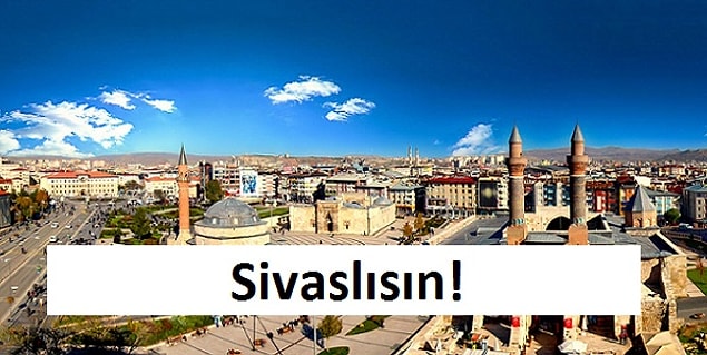 Sivaslısın!
