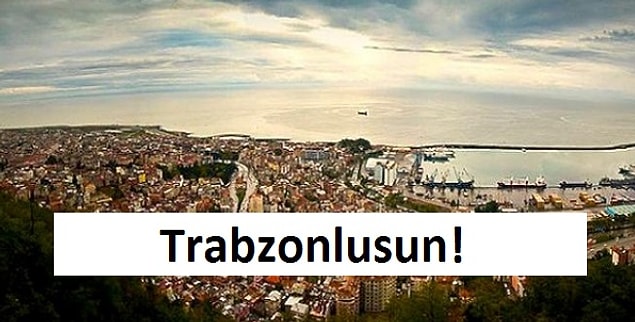 Trabzonlusun!