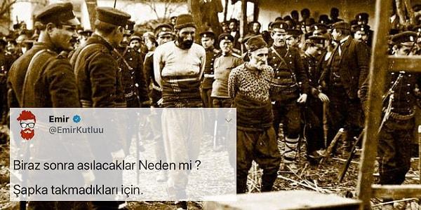 9. EmirKutluu'nun Şapka Kanunu'na uymadıkları nedeniyle idam edildiklerini iddia ettiği kişilerin fotoğrafı aslında Balkan Savaşları'nda Müslüman köylerinde gerçekleştirilen bir katliamdan...