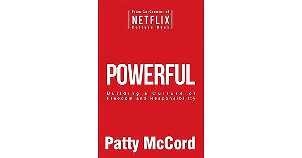 4. "Powerful: Building a Culture of Freedom and Responsibility", Patty McCord