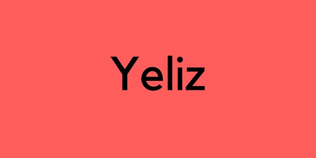 Yeliz!