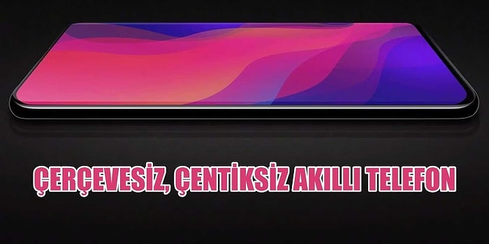 Akıllı Telefon Piyasasını Alt Üst Edecek Çerçevesiz Çentiksiz Yeni Telefon: Oppo Find X