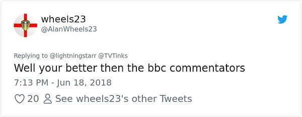 1) "BBC yorumcularından çok daha iyisin."