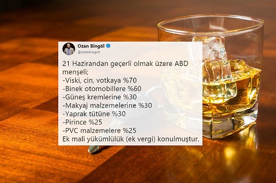 Türkiye'den ABD'ye Vergi Misillemesi: Viskiye %70, Otomobillere %60 Oranında Ek Vergi