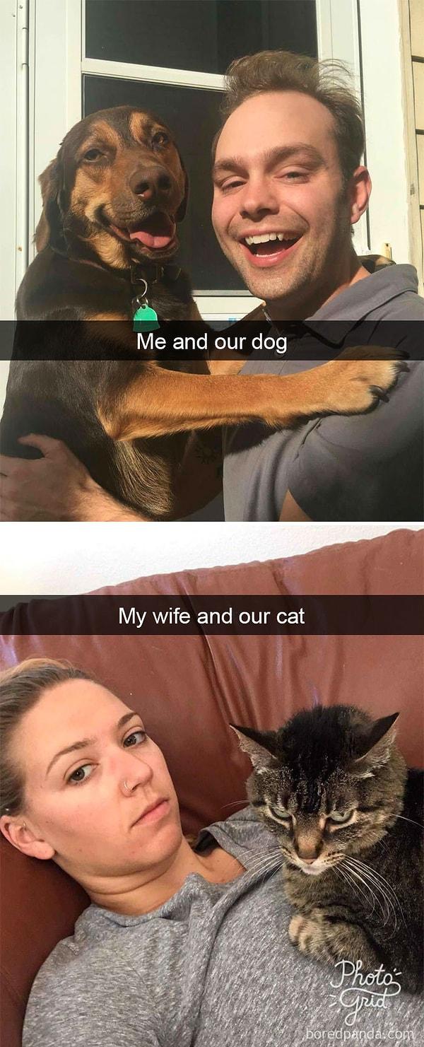 15. "Köpeğimizle ben ve kedimizle eşim."