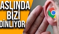 GOOGLE BİZİ GİZLİCE DİNLİYOR MU?