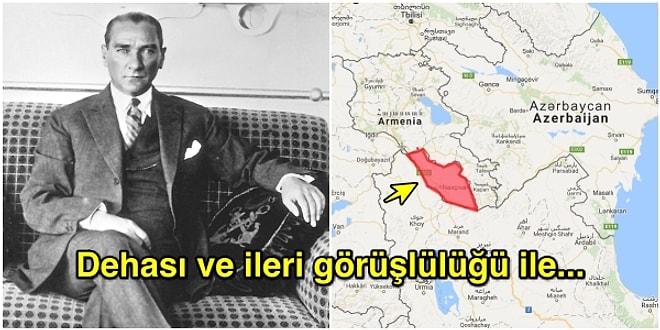 Stratejik Dehasıyla Hayran Bırakan Atatürk’ün Nahçıvan’la Komşu Olabilmek İçin Satın Aldığı İddia Edilen Toprak