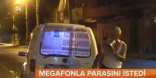 Gecenin Bir Yarısı Elinde Megafon İle Parasını İsteyen Adam