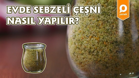 Baharatların Karışımından Ortaya Çıkan Doyumsuz Lezzet: Evde Sebzeli Çeşni Nasıl Yapılır?