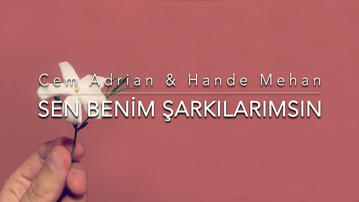 Cem Adrian & Hande Mehan - Sen Benim Şarkılarımsın Şarkı Sözleri